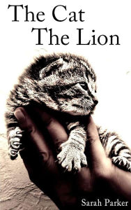 Title: The Cat, The Lion, Author: Sarah Parker