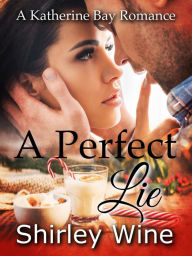 Title: A Perfect Lie: A Katherine Bay Romance, Author: Shirley Wine