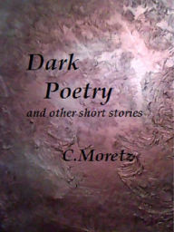 Title: Dark Poetry, Author: C Moretz