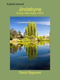 Title: Explore around Jindabyne, Snowy Mountains, New South Wales, Author: David Bigwood