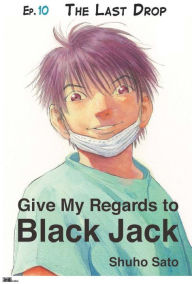 Title: Give My Regards to Black Jack - Ep.10 The Last Drop (English version), Author: Shuho Sato