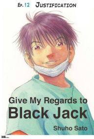 Title: Give My Regards to Black Jack - Ep.12 Justification (English version), Author: Shuho Sato