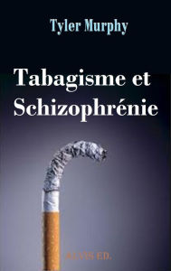 Title: Tabagisme et Schizophrénie, Author: Tyler Murphy