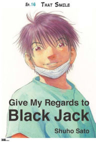 Title: Give My Regards to Black Jack - Ep.16 That Smile (English version), Author: Shuho Sato