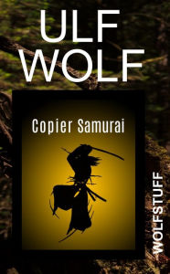Title: Copier Samurai, Author: Ulf Wolf