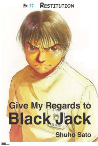 Title: Give My Regards to Black Jack - Ep.17 Restitution (English version), Author: Shuho Sato