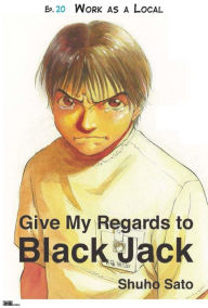 Title: Give My Regards to Black Jack - Ep.20 Work As A Local (English version), Author: Shuho Sato