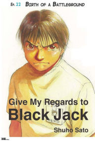 Title: Give My Regards to Black Jack - Ep.22 Birth of a Battleground (English version), Author: Shuho Sato