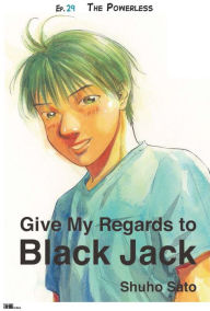 Title: Give My Regards to Black Jack - Ep.29 The Powerless (English version), Author: Shuho Sato