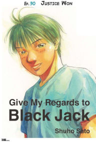 Title: Give My Regards to Black Jack - Ep.30 Justice Won (English version), Author: Shuho Sato