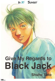 Title: Give My Regards to Black Jack - Ep.37 Sunset (English version), Author: Shuho Sato