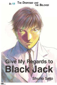 Title: Give My Regards to Black Jack - Ep.43 The Despised and The Beloved (English version), Author: Shuho Sato