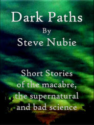 Title: Dark Paths, Author: Steve Nubie