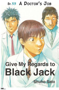 Title: Give My Regards to Black Jack - Ep.53 A Doctor's Job (English version), Author: Shuho Sato