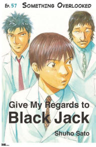 Title: Give My Regards to Black Jack - Ep.57 Something Overlooked (English version), Author: Shuho Sato
