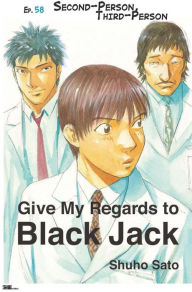 Title: Give My Regards to Black Jack - Ep.58 Second-Person, Third-Person (English version), Author: Shuho Sato