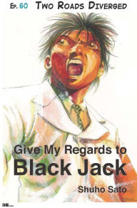 Title: Give My Regards to Black Jack - Ep.60 Two Roads Diverged (English version), Author: Shuho Sato