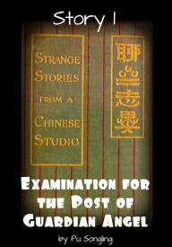 Title: Story 1: Examination for the Post of Guardian Angel, Author: Pu Songling