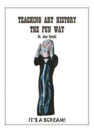 Title: Teaching Art History the Fun Way, Author: Dr. Jane Coryell