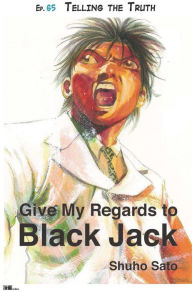 Title: Give My Regards to Black Jack - Ep.65 Telling the Truth (English version), Author: Shuho Sato