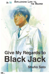 Title: Give My Regards to Black Jack - Ep.70 Explaining Lifo to the Reaper (English version), Author: Shuho Sato