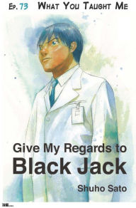 Title: Give My Regards to Black Jack - Ep.73 What You Taught Me (English version), Author: Shuho Sato