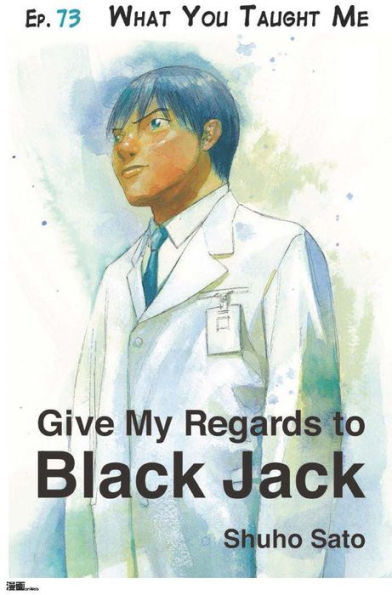 Give My Regards to Black Jack - Ep.73 What You Taught Me (English version)