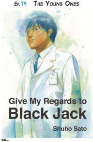 Title: Give My Regards to Black Jack - Ep.79 The Young Ones (English version), Author: Shuho Sato