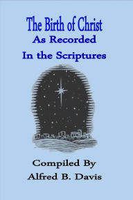 Title: The Birth of Christ As Recorded In the Scriptures, Author: Alfred Davis