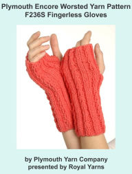 Plymouth Encore Worsted Yarn Knitting Pattern F236S Fingerless Gloves