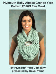 Title: Plymouth Baby Alpaca Grande Yarn Knitting Pattern F326N Fan Cowl, Author: Royal Yarns