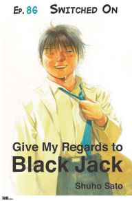 Title: Give My Regards to Black Jack - Ep.86 Switched On (English version), Author: Shuho Sato