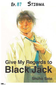 Title: Give My Regards to Black Jack - Ep.87 Stigma (English version), Author: Shuho Sato