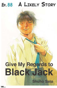 Title: Give My Regards to Black Jack - Ep.88 A Likely Story (English version), Author: Shuho Sato