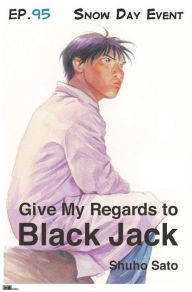 Title: Give My Regards to Black Jack - Ep.95 Snow Day Event (English version), Author: Shuho Sato