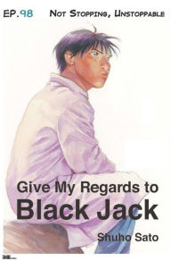 Title: Give My Regards to Black Jack - Ep.98 Not Stopping, Unstoppable (English version), Author: Shuho Sato