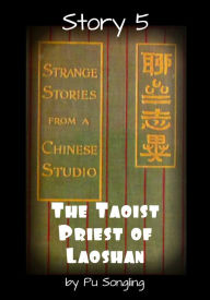 Title: Story 5: The Taoist Priest of Laoshan, Author: Pu Songling