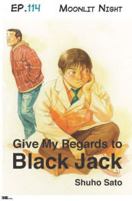 Title: Give My Regards to Black Jack - Ep.114 Moonlit Night (English version), Author: Shuho Sato
