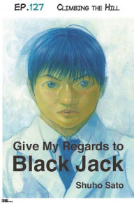 Title: Give My Regards to Black Jack - Ep.127 Climbing the Hill (English version), Author: Shuho Sato