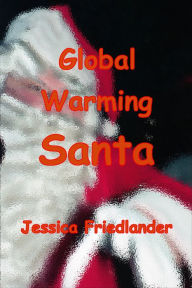 Title: Global Warming Santa, Author: Jessica Friedlander