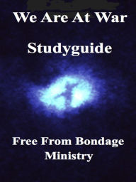 Title: We Are At War. Study Guide, Author: Free From Bondage Ministry