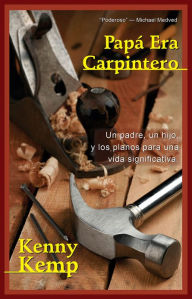 Title: Papá Era Carpintero, Author: Kenny Kemp