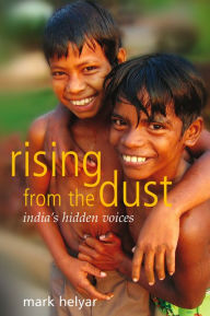 Title: Rising from the Dust ~ India's Hidden Voices, Author: Mark Helyar