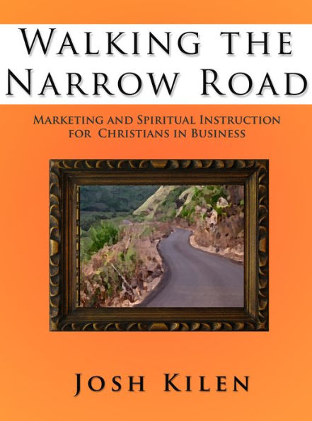 Walking the Narrow Road: Weekly Marketing and Spiritual Devotionals for Christians in Buisness