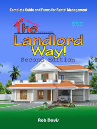 Title: The Landlord Way!: Key Forms, Information From 30 Year Veteran In Rental Business!Updated!, Author: Rob Davis