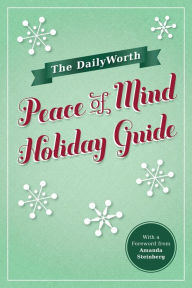 Title: The DailyWorth Peace of Mind Holiday Guide, Author: DailyWorth.com