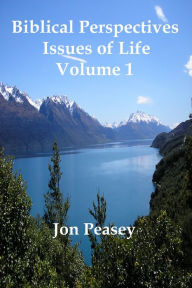 Title: Biblical Perspectives: Issues of Life Volume 1, Author: Jon Peasey