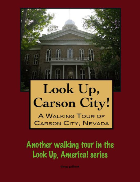 Look Up, Carson City! A Walking Tour of Carson City, Nevada