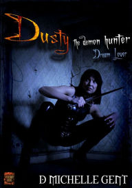 Title: Dream Lover (Dusty the Demon Hunter), Author: D Michelle Gent