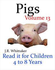 Title: Pigs (Read it book for Children 4 to 8 years), Author: J. R. Whittaker